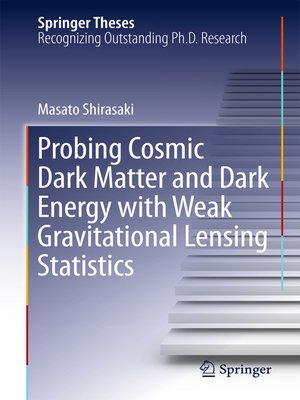 cover image of Probing Cosmic Dark Matter and Dark Energy with Weak Gravitational Lensing Statistics